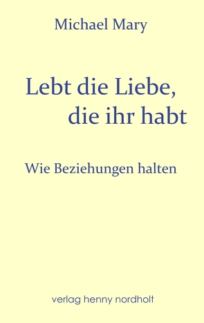 Lebt die Liebe, die ihr habt von Mary,  Michael