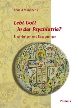 Lebt Gott in der Psychiatrie? von Mundhenk,  Ronald