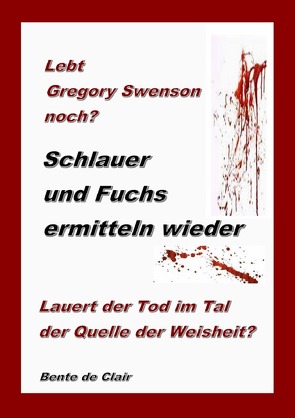 Lebt Gregory Swenson noch? Lauert der Tod im Tal der Quelle der Weisheit? von de Clair,  Bente