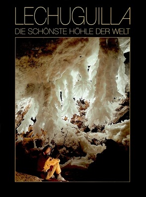 Lechuguilla – Die schönste Höhle der Welt von Widmer,  Urs