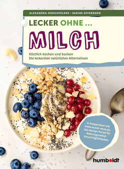 Lecker ohne … Milch von Hirschfelder,  Alexandra, Offenborn,  Sabine