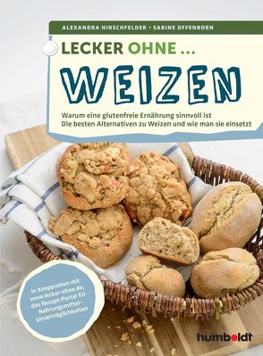 Lecker ohne … Weizen von Hirschfelder,  Alexandra, Offenborn,  Sabine