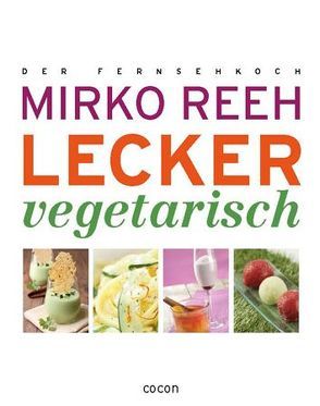 Lecker Vegetarisch von Reeh,  Mirko