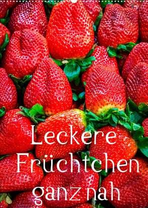 Leckere Früchtchen ganz nah (Wandkalender 2023 DIN A2 hoch) von PHOTO Lutz H. Jäck,  LHJ