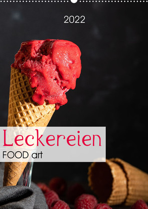 Leckereien – Food art (Wandkalender 2022 DIN A2 hoch) von Dysli,  Chantal