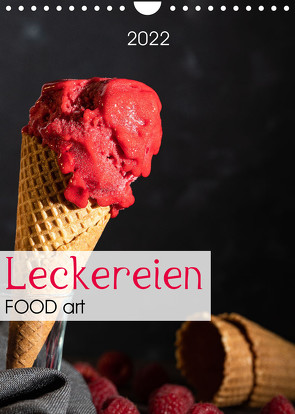 Leckereien – Food art (Wandkalender 2022 DIN A4 hoch) von Dysli,  Chantal