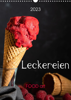 Leckereien – Food art (Wandkalender 2023 DIN A3 hoch) von Dysli,  Chantal