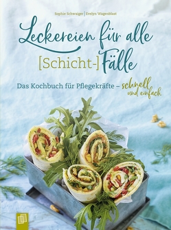 Leckereien für alle (Schicht-)Fälle von Schwaiger,  Sophie Louise, Wagenblast,  Evelyn