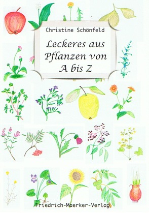 Leckeres aus Pflanzen von A bis Z – e-book von Schönfeld,  Christine, Teufel