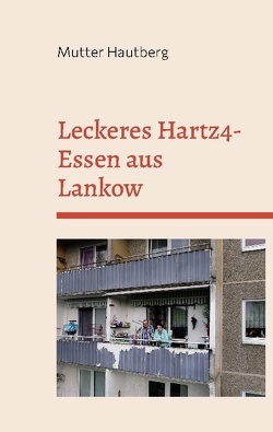 Leckeres Hartz4-Essen aus Lankow von Hautberg,  Mutter