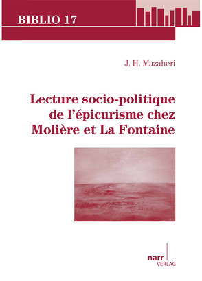 Lecture socio-politique de l’épicurisme chez Molière et La Fontaine von Mazaheri,  J.H.