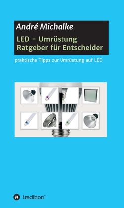 LED – Ratgeber für Entscheider von Michalke,  André