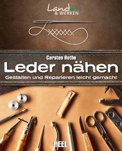 Leder nähen: Gestalten und Reparieren leicht gemacht von Bothe,  Carsten