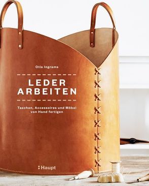 Lederarbeiten – Taschen, Accessoires und Möbel von Hand fertigen von Ingrams,  Otis