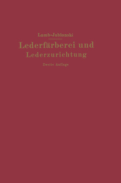 Lederfärberei und Lederzurichtung von Jablonski,  Ludwig, Lamb,  M. C.