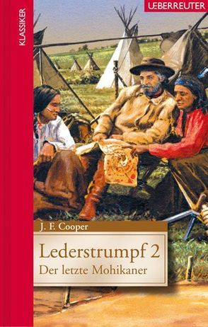 Lederstrumpf 2 – Der letzte Mohikaner von Cooper,  James F.