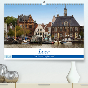 Leer – Das Tor zu Ostfriesland (Premium, hochwertiger DIN A2 Wandkalender 2021, Kunstdruck in Hochglanz) von Seethaler,  Thomas