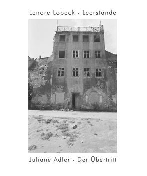 Leerstände / Der Übertritt von Adler,  Juliane, Lobeck,  Lenore