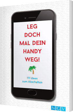 Leg doch mal dein Handy weg! von Warkus,  Iris