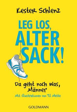 Leg los, alter Sack! von Mette,  Til, Schlenz,  Kester