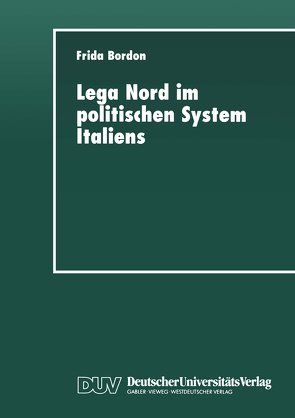 Lega Nord im politischen System Italiens von Bordon,  Frida