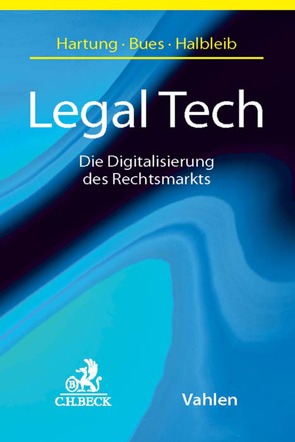 Legal Tech von Barth,  Ulrike, Bernard,  Marie, Blanc,  Ludovic, Blase,  Friedrich, Braegelmann,  Tom H., Brtka,  Stephanie, Bues,  Micha-Manuel, Busekist,  Konstantin, Cohen,  Mark A., Corveleyn,  Filip, Curle,  David, Damelet,  Lise, Fiedler,  Bernhard, Glatz,  Florian, Glock,  Philipp, Goodmann,  Joanna, Greisbach,  Volker, Gresbrand,  Klaus, Grupp,  Michael, Halbleib,  Gernot, Hartung,  Dirk, Hartung,  Markus, Hecker,  Ronja, Jacob,  Kai, Keller,  Andreas, Klock,  Marco, Krause,  Nils, Levien,  Dan-Alexander, Magrini,  Pier-Paolo, Mohr,  Christian, Northoff,  Thomas, Quade,  Benno, Rackwitz,  Felix, Scheicht,  Katrin, Smatt Pinelli,  Stéphanie, Solmecke,  Christian, Vogl,  Roland, Wenzler,  Hariolf