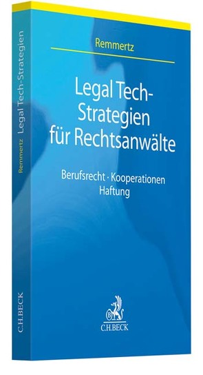 Legal Tech-Strategien für Rechtsanwälte von Auer-Reinsdorff,  Astrid, Greve,  Kai, Jungk,  Antje, Kopp,  Stephan, Nitschke,  Tanja, Offermann-Burckart,  Susanne, Reinemann,  Susanne, Remmertz,  Frank, Siegmund,  Alexander, Winkler,  Tilman