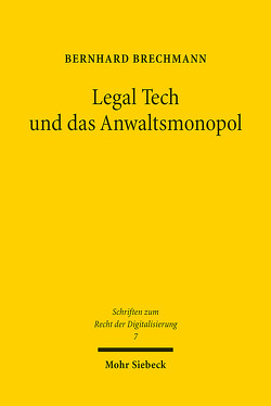 Legal Tech und das Anwaltsmonopol von Brechmann,  Bernhard