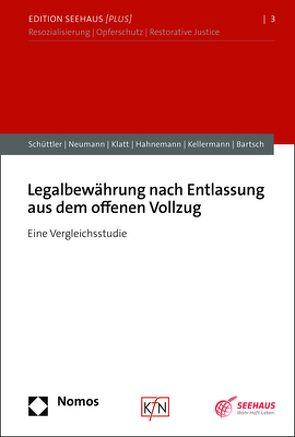 Legalbewährung nach Entlassung aus dem offenen Vollzug von Bartsch,  Tillmann, Hahnemann,  Anna, Kellermann,  Anna, Klatt,  Thimna, Neumann,  Merten, Schüttler,  Helena