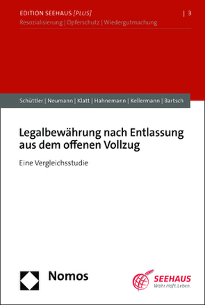 Legalbewährung nach Entlassung aus dem offenen Vollzug von Bartsch,  Tillmann, Hahnemann,  Anna, Kellermann,  Anna, Klatt,  Thimna, Neumann,  Merten, Schüttler,  Helena