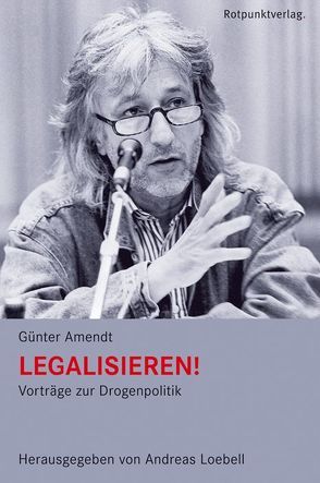 Legalisieren! von Amendt,  Günter, Loebell,  Andreas