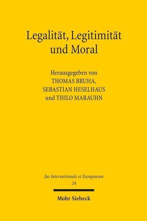 Legalität, Legitimität und Moral von Bruha,  Thomas, Heselhaus,  Sebastian, Marauhn,  Thilo