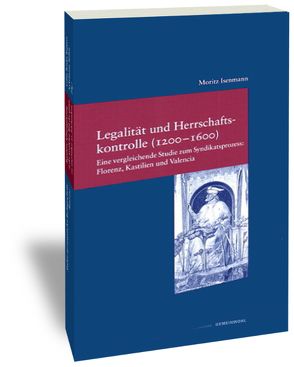 Legalität und Herrschaftskontrolle (1200-1600) von Isenmann,  Moritz