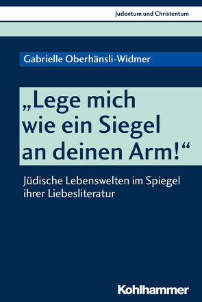 „Lege mich wie ein Siegel an deinen Arm!“ von Oberhänsli-Widmer,  Gabrielle, Stegemann,  Ekkehard W.