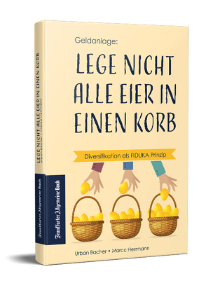 Lege nicht alle Eier in einen Korb von Bacher,  Urban, Herrmann,  Marco