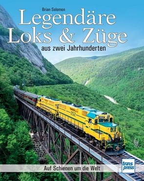 Legendäre Loks & Züge aus zwei Jahrhunderten von Solomon,  Brian