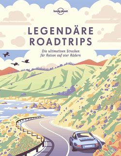 Lonely Planet Bildband Legendäre Roadtrips von Planet,  Lonely