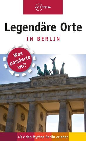 Legendäre Orte in Berlin von Schwiontek,  Elisabeth