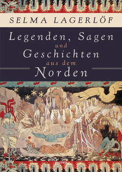 Legenden, Sagen und Geschichten aus dem Norden von Franzos,  Marie, Klaiber-Gottschau,  Pauline, Lagerloef,  Selma