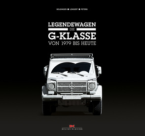 Legendewagen – Die G-Klasse von Bolsinger,  Markus, Peters,  Wolfgang