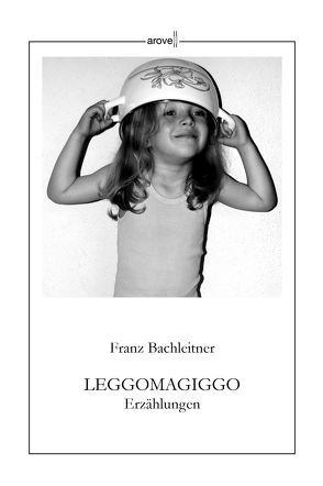 Leggomagiggo von Bachleitner,  Franz