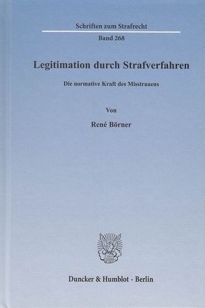 Legitimation durch Strafverfahren. von Börner,  René