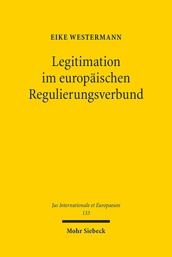 Legitimation im europäischen Regulierungsverbund von Westermann,  Eike