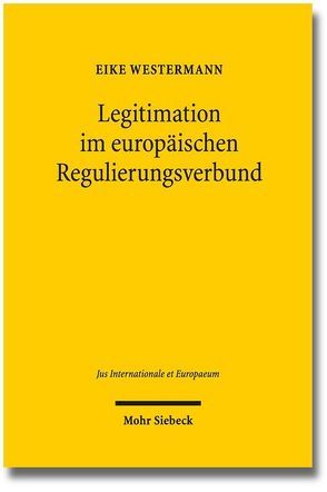 Legitimation im europäischen Regulierungsverbund von Westermann,  Eike