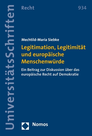 Legitimation, Legitimität und europäische Menschenwürde von Siebke,  Mechtild-Maria