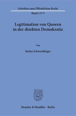 Legitimation von Quoren in der direkten Demokratie. von Schwerdtfeger,  Stefan