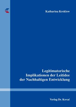 Legitimatorische Implikationen der Leitidee der Nachhaltigen Entwicklung von Kreklow,  Katharina