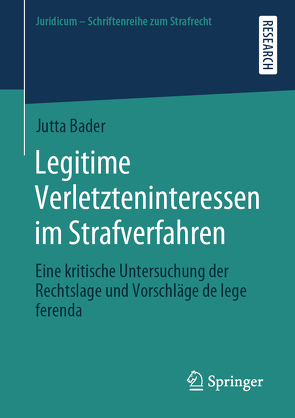 Legitime Verletzteninteressen im Strafverfahren von Bader,  Jutta