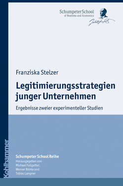 Legitimierungsstrategien junger Unternehmen von Bönte,  Werner, Fallgatter,  Michael J., Langner,  Tobias, Stelzer,  Franziska