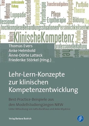 Lehr-Lern-Konzepte zur klinischen Kompetenzentwicklung von Backhaus,  Jutta, Evers,  Thomas, Helmbold,  Anke, Latteck,  Änne-Dörte, Mijatovic,  Anke, Störkel,  Friederike